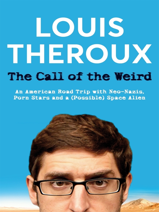 Title details for The Call of the Weird by Louis Theroux - Available